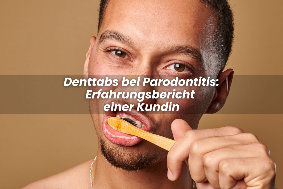 Parodontitis: Symptomfrei dank Denttabs? Der Erfahrungsbericht einer Kundin.